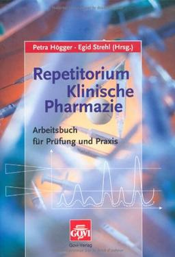 Repetitorium Klinische Pharmazie: Arbeitsbuch für Prüfung und Praxis