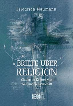 Briefe über Religion: Glaube im Kontext von Welt und Wissenschaft