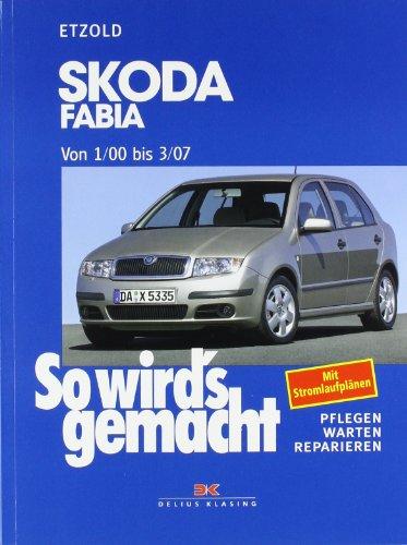 So wird's gemacht. Pflegen - warten - reparieren: Skoda Fabia von 1/00 bis 3/07: So wird's gemacht, Band 130: BD 130