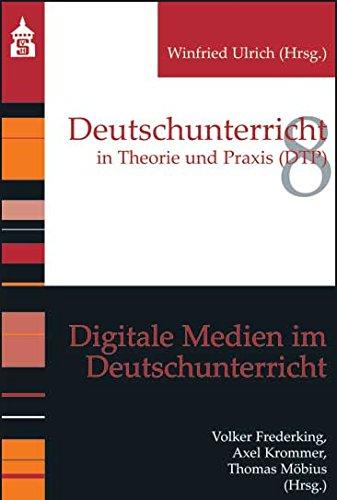 Digitale Medien im Deutschunterricht (Deutschunterricht in Theorie und Praxis)