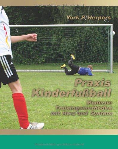 Praxis Kinderfußball - Moderne Trainingsmethoden mit Herz und System