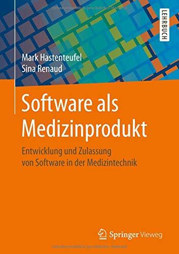 Software als Medizinprodukt: Entwicklung und Zulassung von Software in der Medizintechnik