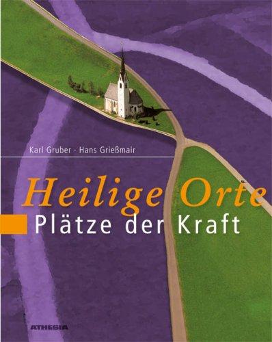 Heilige Orte - Plätze der Kraft: Im "geheimnisvollen" Südtirol