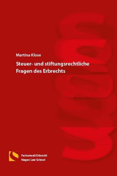 Steuer- und stiftungsrechtliche Fragen des Erbrechts: (3. Auflage)