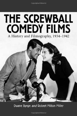 The Screwball Comedy Films: A History and Filmography, 1934-1942 (McFarland Classics S)