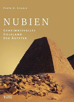 Nubien: Geheimnisvolles Goldland der Ägypter