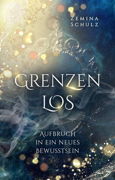 Grenzenlos: Aufbruch in ein neues Bewusstsein