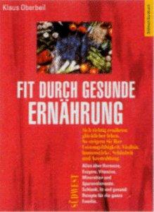 Fit durch gesunde Ernährung. Die Ernährungs- Revolution: Essen Sie sich glücklich