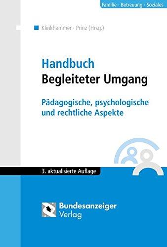 Handbuch Begleiteter Umgang: Pädagogische, psychologische und rechtliche Aspekte