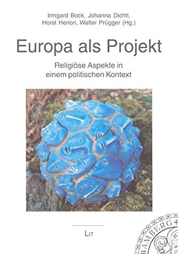 Europa als Projekt: Religiöse Aspekte in einem politischen Kontext (Bamberger Theologisches Forum)