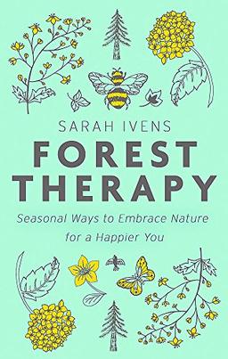 Forest Therapy: Seasonal Ways to Embrace Nature for a Happier You