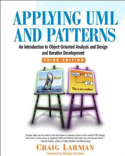 Applying UML and Patterns: An Introduction to Object-Oriented Analysis and Design and Iterative Development