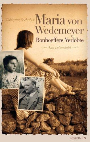 Maria von Wedemeyer - Bonhoeffers Verlobte: Ein Lebensbild