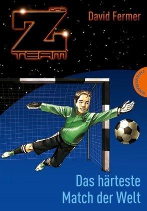 Das Z-Team. Pepe und sein Team 03. Das härteste Match der Welt