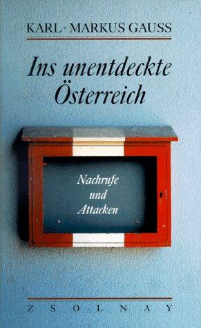 Ins unentdeckte Österreich: Nachrufe und Attacken