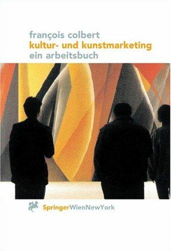 Kultur- und Kunstmarketing: Ein Arbeitsbuch