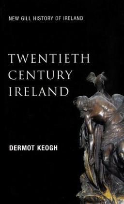 Twentieth-century Ireland: Revolution and State Building (New Gill History of Ireland)