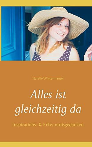 Alles ist gleichzeitig da: Inspirations- & Erkenntnisgedanken