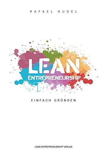 Lean Entrepreneurship - Einfach Gründen!