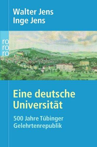 Eine deutsche Universität: 500 Jahre Tübinger Gelehrtenrepublik