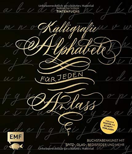 Kalligrafie – Alphabete für jeden Anlass: Buchstabenkunst mit Spitz-, Glas-, Redisfeder und mehr – Inklusive Poster mit Schriftvorlagen