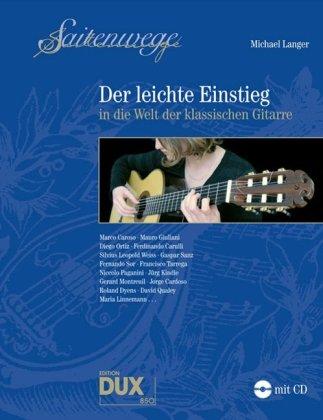 Saitenwege - der leichte Einstieg: in die Welt der klassischen Gitarre