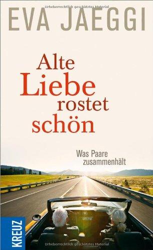 Alte Liebe rostet schön: Was Paare zusammenhält