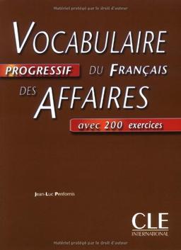 Vocabulaire progressif du français des affaires : avec 200 exercices