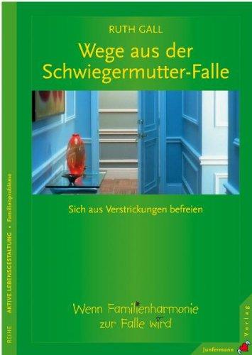 Wege aus der Schwiegermutter-Falle. Sich aus Verstrickungen befreien