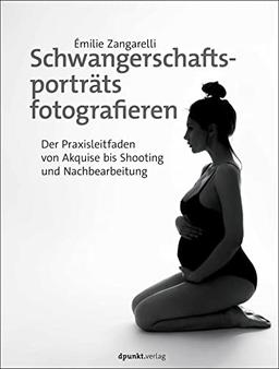 Schwangerschaftsporträts fotografieren: Der Praxisleitfaden von Akquise bis Shooting und Nachbearbeitung