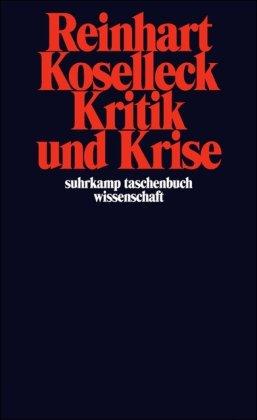 Kritik und Krise: Eine Studie zur Pathogenese der bürgerlichen Welt (suhrkamp taschenbuch wissenschaft)