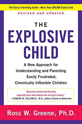 The Explosive Child: A New Approach for Understanding and Parenting Easily Frustrated, Chronically Inflexible Children