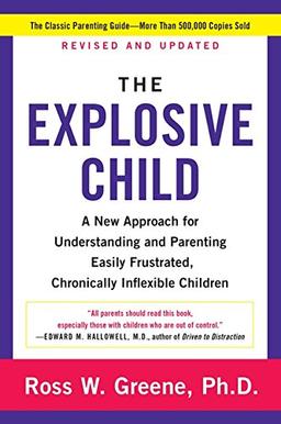 The Explosive Child: A New Approach for Understanding and Parenting Easily Frustrated, Chronically Inflexible Children