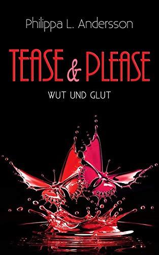 Tease & Please - Wut und Glut (Tease & Please-Reihe - Band 5)