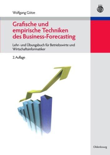 Grafische und empirische Techniken des BusinessForecasting: Lehr und Übungsbuch für Betriebswirte und Wirtschaftsinformatiker (Managementwissen Fur ... (Managementwissen für Studium und Praxis)