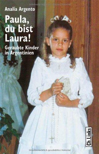 Paula, du bist Laura! - Geraubte Kinder in Argentinien