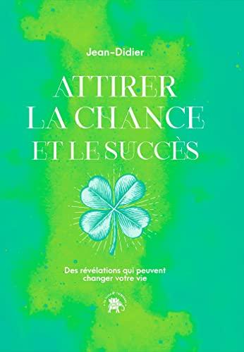 Attirer la chance et le succès : des révélations qui peuvent changer votre vie