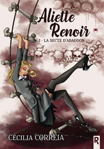 Aliette Renoir. Vol. 1. La secte d'Abaddon