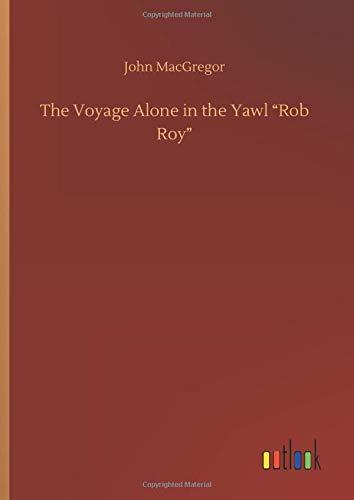 The Voyage Alone in the Yawl "Rob Roy"