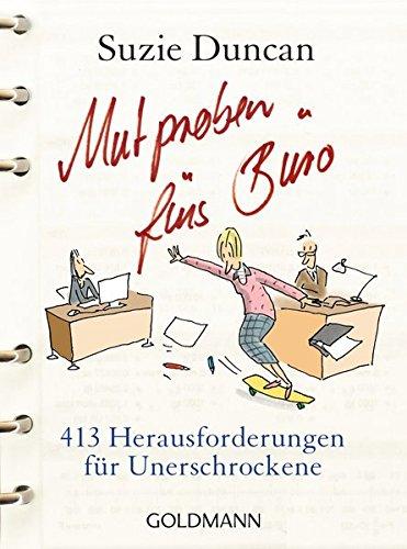 Mutproben fürs Büro: 413 Herausforderungen für Unerschrockene