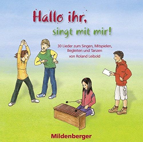 Hallo ihr, singt mit mir! – CD: 30 Lieder zum Singen, Mitspielen, Begleiten und Tanzen