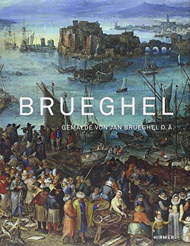 Brueghel: Gemälde von Jan Brueghel d.Ä.; Katalogbuch zur Ausstellung in München, Alte Pinakothek, 22.3.-16.6.2013