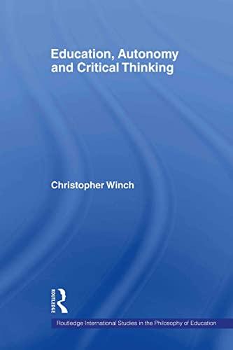 Education, Autonomy and Critical Thinking (Routledge International Studies in the Philosophy of Education, 15, Band 15)