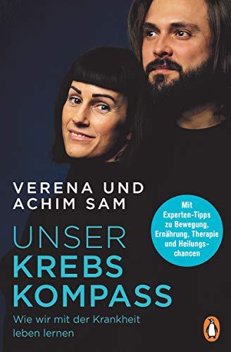 Unser Krebs-Kompass: Wie wir mit der Krankheit leben lernen - Mit Experten-Tipps zu Bewegung, Ernährung, Therapie und Heilungschancen