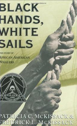 Black Hands, White Sails: The Story of African-American Whalers (Coretta Scott King Author Honor Books)