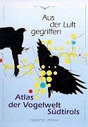 Aus der Luft gegriffen. Atlas der Vogelwelt Südtirols