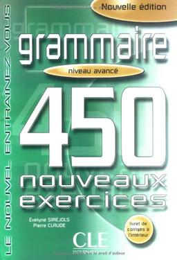 Grammaire : 450 nouveaux exercises, niveau avancé