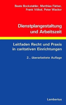 Dienstplangestaltung und Arbeitszeit: Leitfaden Recht und Praxis in caritativen Einrichtungen