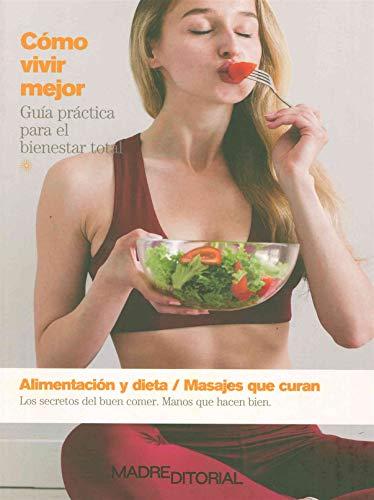 Alimentación y dieta / Masajes que curan: Los secretos del buen comer. Manos que hacen bien (Cómo vivir mejor)