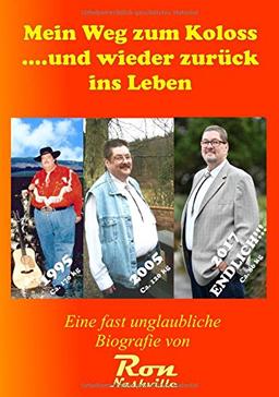 Mein Weg zum Koloss .... und wieder zurück ins Leben: Eine fast unglaubliche Biografie